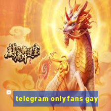 telegram onlyfans gay